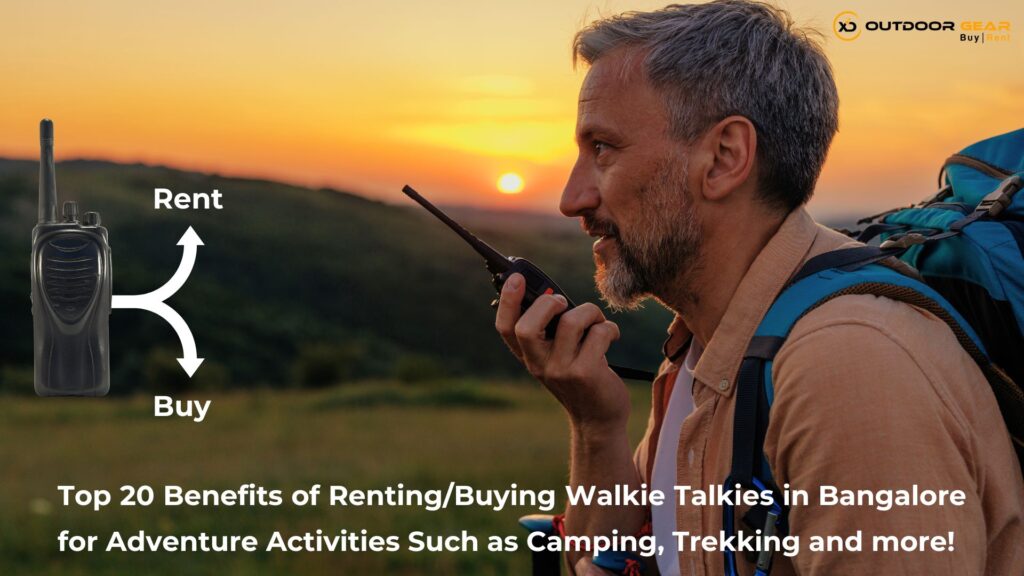 Top 20 Benefits of Renting Walkie Talkies in Bangalore for Adventure Activities Such as Camping, Trekking and more!