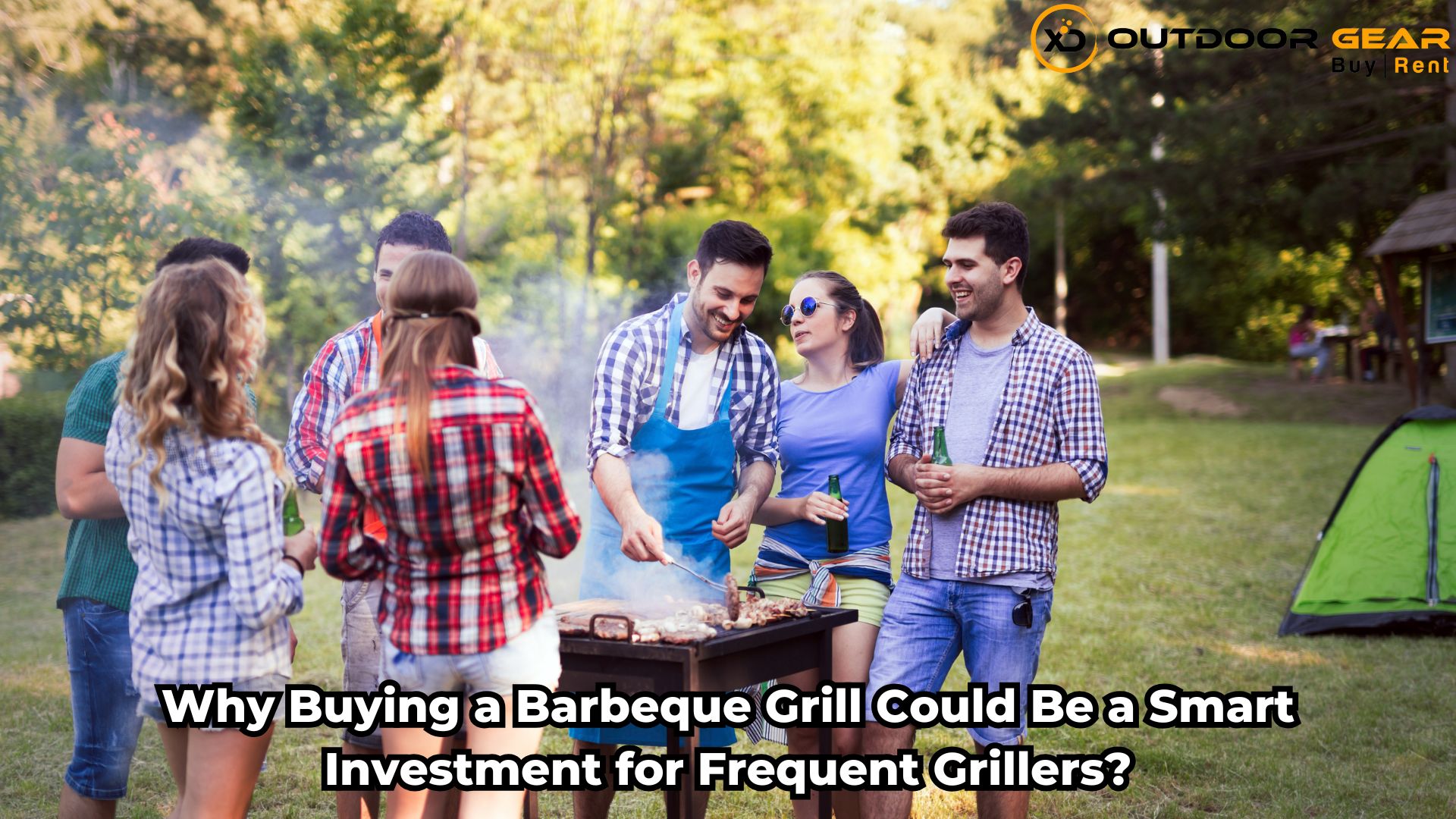 Why Buying a Barbeque Grill Could Be a Smart Investment for Frequent Grillers?